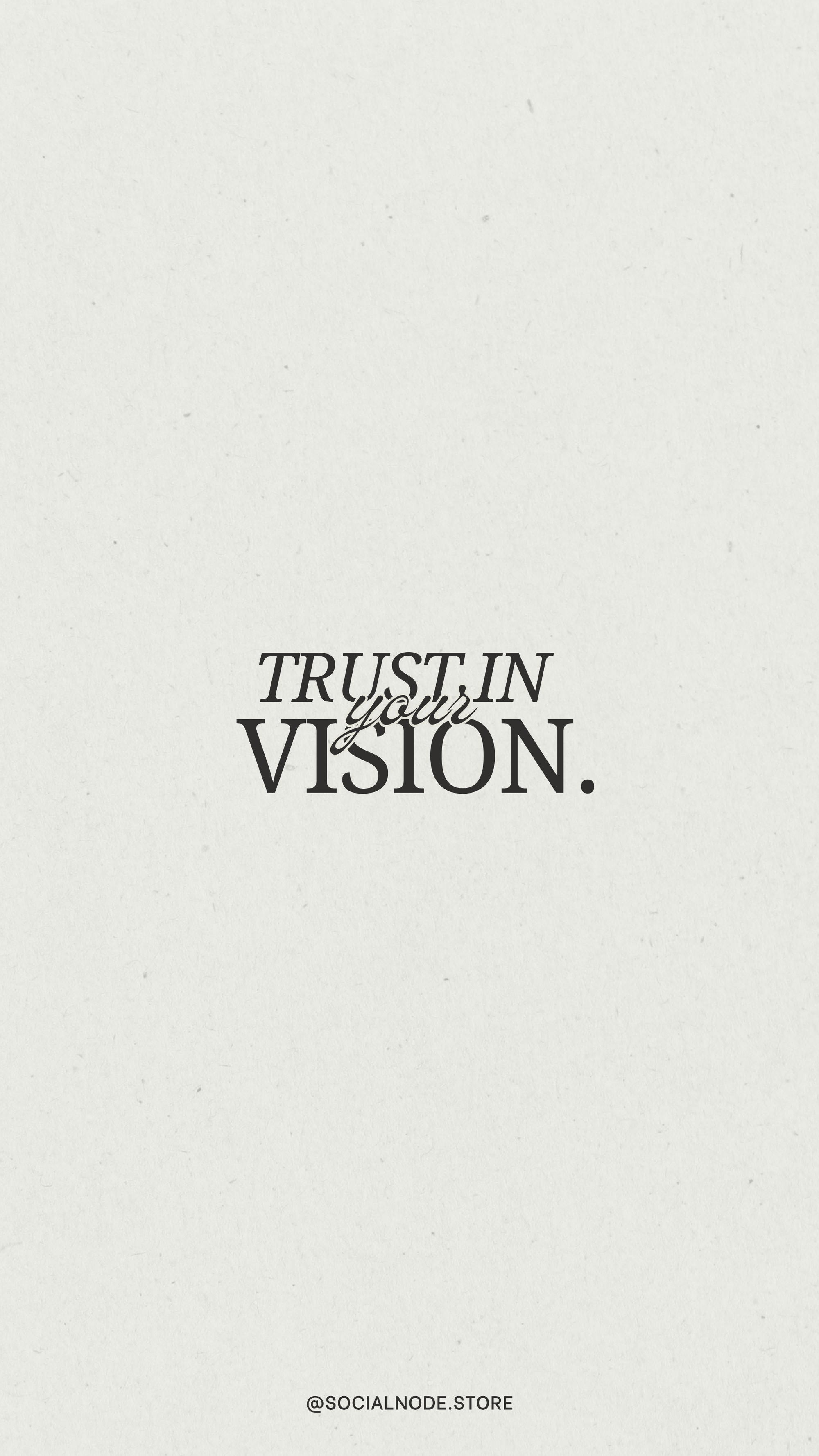 TRUST IN YOUR VISION. PHONE WALLPAPER