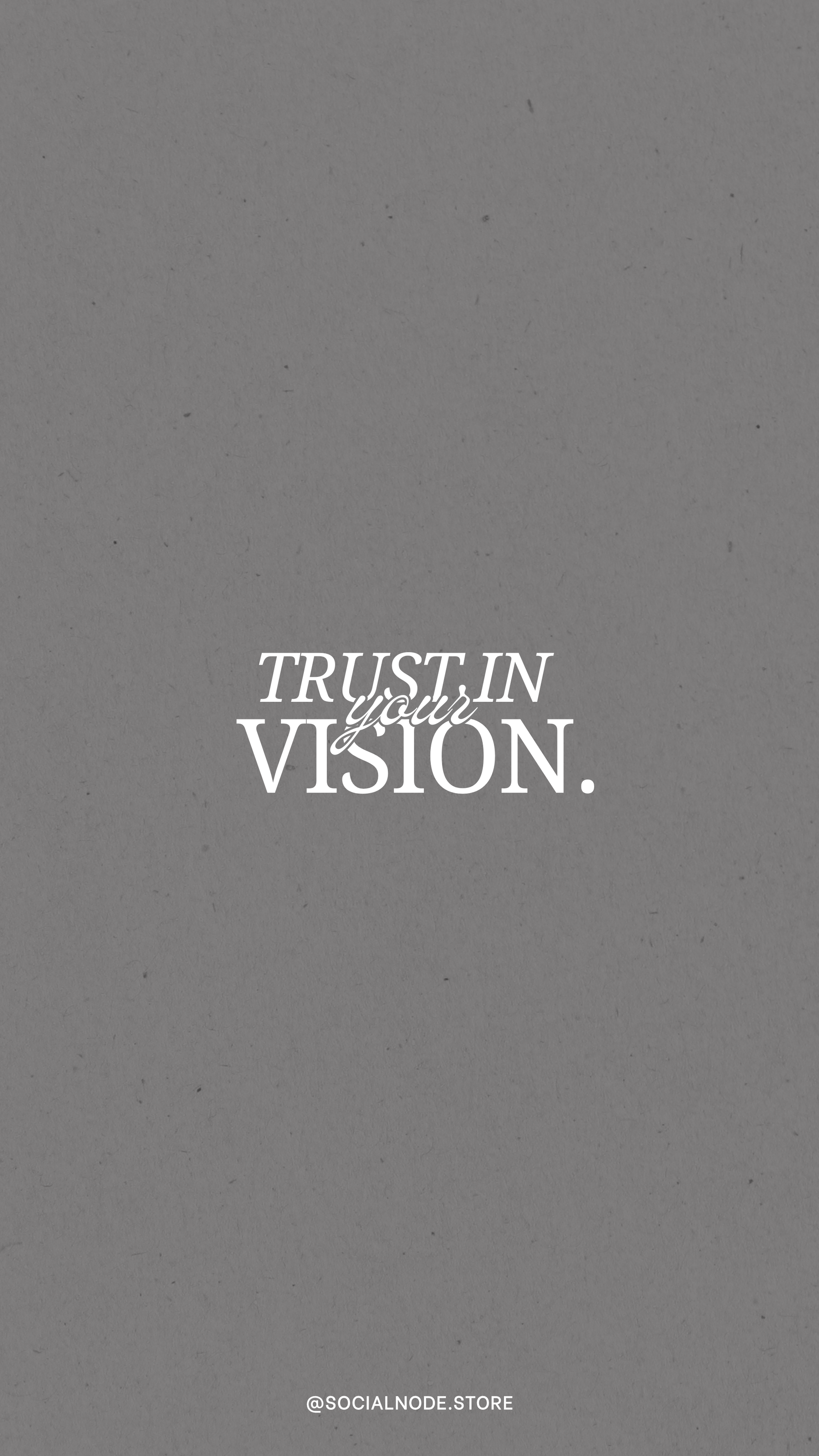 TRUST IN YOUR VISION. PHONE WALLPAPER