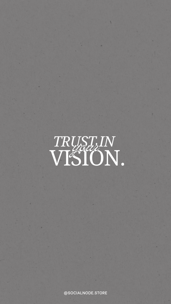 TRUST IN YOUR VISION. PHONE WALLPAPER