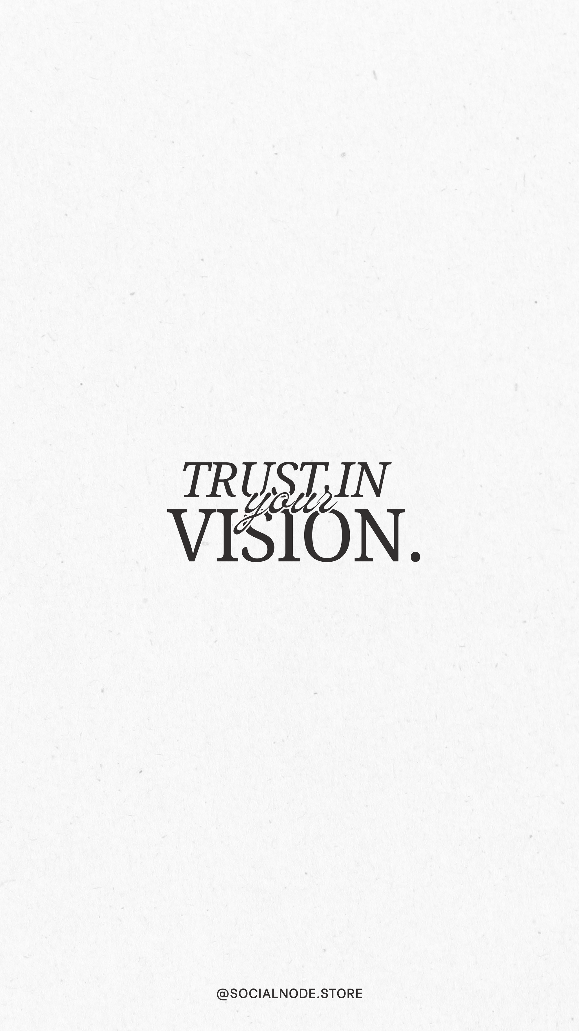 TRUST IN YOUR VISION. PHONE WALLPAPER